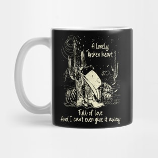 A Lonely, Broken Heart Full Of Love Cactus Cowboy Boots & Hat Desert Mug